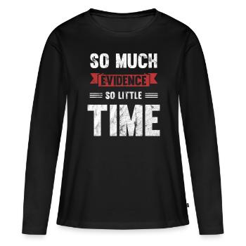 Tant de preuves, si peu de temps - T-shirt manches longues Premium bio Femme - noir - Devant - Julia (174cm)