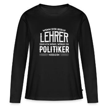 Lehrer Lehrerin Spruch Witzig Geschenkidee - Frauen Premium Bio Langarmshirt - Schwarz - Vorne - Julia (174cm)