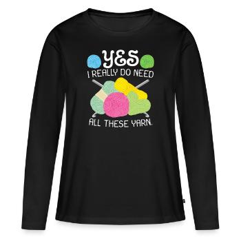 Yes i really do need this yarn - Women's Premium Organic Long Sleeve Shirt - black - Front - Julia (174cm)