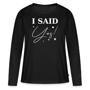 I said yes know - Women's Premium Organic Long Sleeve Shirt - black - Front - Julia (174cm)