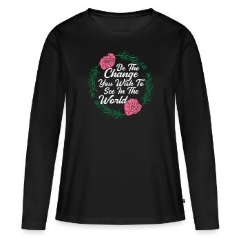 Be The Change You Want To See In The World Kind - Women's Premium Organic Long Sleeve Shirt - black - Front - Julia (174cm)