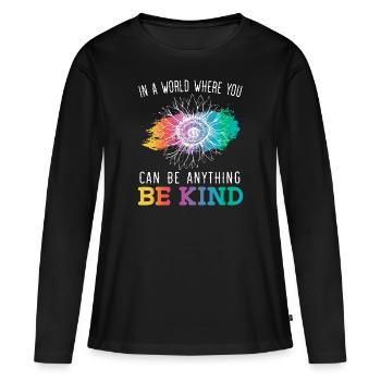 Dans un monde où vous pouvez être n’importe quoi être gentil - T-shirt manches longues Premium bio Femme - noir - Devant - Julia (174cm)