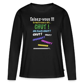 Maîtresse d'école a dit chut, humour institutrice - T-shirt manches longues Premium bio Femme - noir - Devant - Julia (174cm)