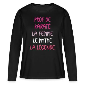 La femme le mythe la légende prof de karaté - T-shirt manches longues Premium bio Femme - noir - Devant - Julia (174cm)