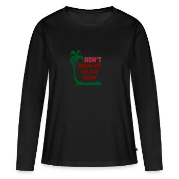 Denglisch - Do not bring me to the palm - Women's Premium Organic Long Sleeve Shirt - black - Front - Julia (174cm)