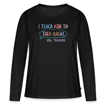 J’apprends aux enfants à parler en retour professeur d’anglais langue seconde - T-shirt manches longues Premium bio Femme - noir - Devant - Julia (174cm)