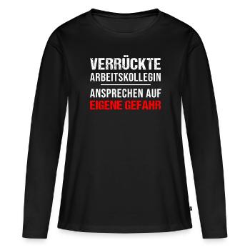 Verrückte Arbeitskollegin Geschenk Damen Lustig - Frauen Premium Bio Langarmshirt - Schwarz - Vorne - Julia (174cm)
