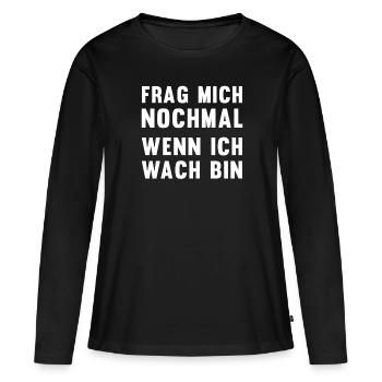 Wach Mich Nicht Schlafmütze Morgenmuffel - Frauen Premium Bio Langarmshirt - Schwarz - Vorne - Julia (174cm)