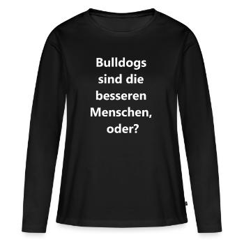 Mensch vs. Bulldog - Wer gewinnt? Geschenk - Frauen Premium Bio Langarmshirt - Schwarz - Vorne - Julia (174cm)