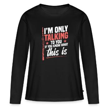 Piccolo : "Je ne te parlerai que si tu sais - T-shirt manches longues Premium bio Femme - noir - Devant - Julia (174cm)