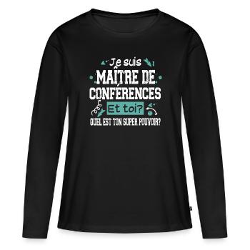 Maître de Conférences Super Pouvoir Cadeau Humour - T-shirt manches longues Premium bio Femme - noir - Devant - Julia (174cm)