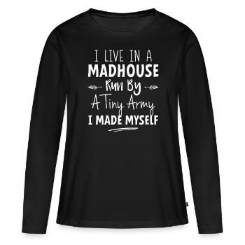 Je vis dans une maison de fous dirigée par une petite armée Drôle de cadeau - T-shirt manches longues Premium bio Femme - noir - Devant - Julia (174cm)