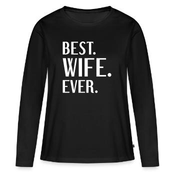 Best Wife Ever - Women's Premium Organic Long Sleeve Shirt - black - Front - Julia (174cm)