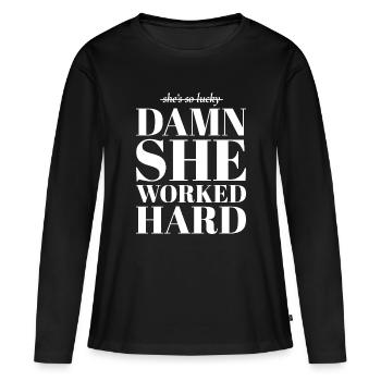damn she worked hard | Feministisches Zitat - Frauen Premium Bio Langarmshirt - Schwarz - Vorne - Julia (174cm)