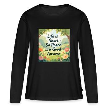 La vie est courte, la paix est une bonne réponse - T-shirt manches longues Premium bio Femme - noir - Devant - Julia (174cm)