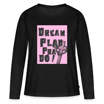 Dream Plan Pray Do Pink Cross - Women's Premium Organic Long Sleeve Shirt - black - Front - Julia (174cm)