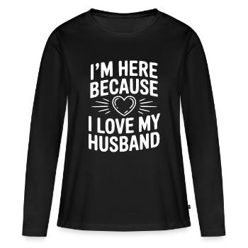Ich bin hier, weil ich meinen Mann lebe - Frauen Premium Bio Langarmshirt - Schwarz - Vorne - Julia (174cm)