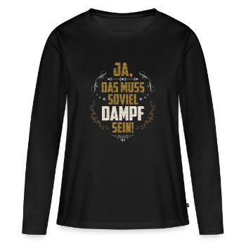 Ja, das muss soviel Dampf sein - Frauen Premium Bio Langarmshirt - Schwarz - Vorne - Julia (174cm)