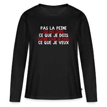 Pas la peine de me dire ce que je dois faire… - T-shirt manches longues Premium bio Femme - noir - Devant - Julia (174cm)