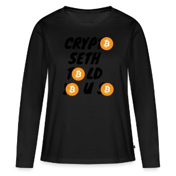 Krypto Crypto Seth told you so BTC Bitcoin - Women's Premium Organic Long Sleeve Shirt - black - Front - Julia (174cm)