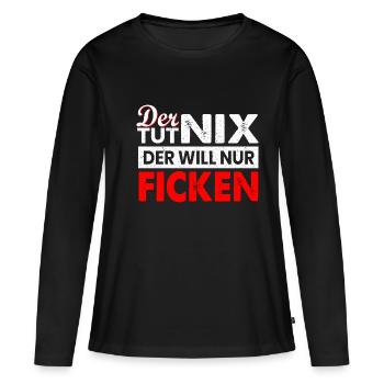 Der tut nix der will nur ficken Sex pervers - Frauen Premium Bio Langarmshirt - Schwarz - Vorne - Julia (174cm)