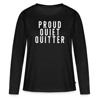 Proud Quiet Quitter Quiet Quitting - Women's Premium Organic Long Sleeve Shirt - black - Front - Julia (174cm)