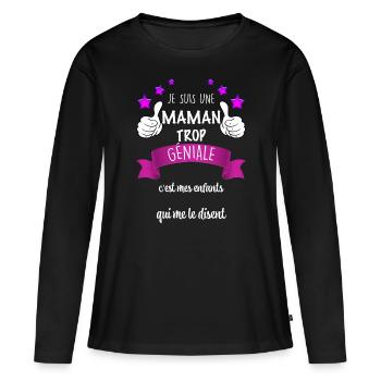 Maman Trop Géniale De La Part Des Enfants - T-shirt manches longues Premium bio Femme - noir - Devant - Julia (174cm)