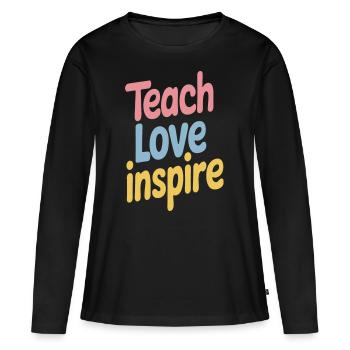 Inspiring Teach Love Inspire Quote - Women's Premium Organic Long Sleeve Shirt - black - Front - Julia (174cm)