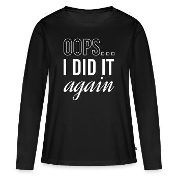Oops I Did It Again - Frauen Premium Bio Langarmshirt - Schwarz - Vorne - Julia (174cm)