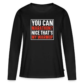 Du Kannst Marathon? Nice That's My Warmup Runner - Frauen Premium Bio Langarmshirt - Schwarz - Vorne - Julia (174cm)