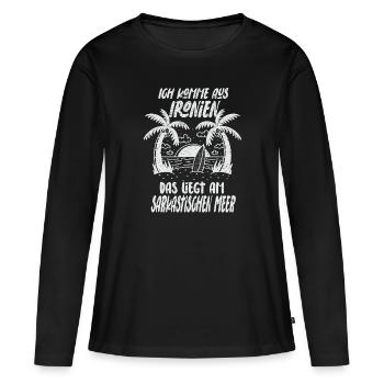 Ich Komme Aus Ironien Sarkasmus Ironie Humor - Frauen Premium Bio Langarmshirt - Schwarz - Vorne - Julia (174cm)