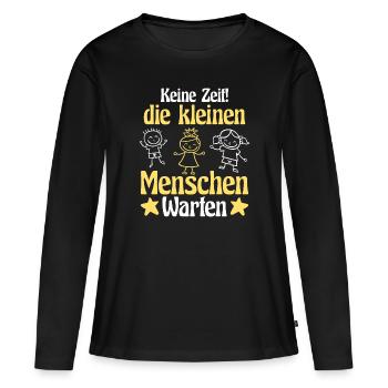 Erzieherin keine Zeit Spruch Kita Kindergarten - Frauen Premium Bio Langarmshirt - Schwarz - Vorne - Julia (174cm)
