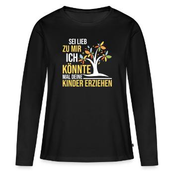 Erzieherin sei lieb zu mir Spruch Kindergarten - Frauen Premium Bio Langarmshirt - Schwarz - Vorne - Julia (174cm)