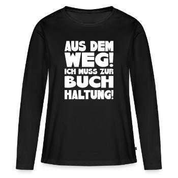 Aus dem Weg! Ich muss zur Buchhaltung! - Frauen Premium Bio Langarmshirt - Schwarz - Vorne - Julia (174cm)