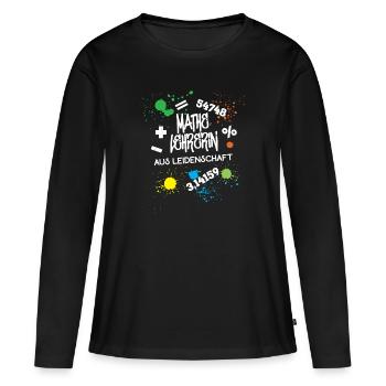 Mathe Lehrerin aus Leidenschaft Beruf Lehrerinnen - Frauen Premium Bio Langarmshirt - Schwarz - Vorne - Julia (174cm)