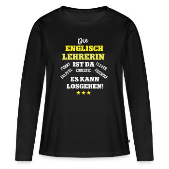 English Teacher Englischlehrerin Sprachlehrerin - Frauen Premium Bio Langarmshirt - Schwarz - Vorne - Julia (174cm)