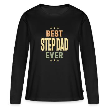 Best Step Dad Ever | Dad and Grandpa - Women's Premium Organic Long Sleeve Shirt - black - Front - Julia (174cm)