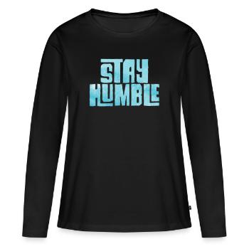 Bleib bescheiden - Frauen Premium Bio Langarmshirt - Schwarz - Vorne - Julia (174cm)