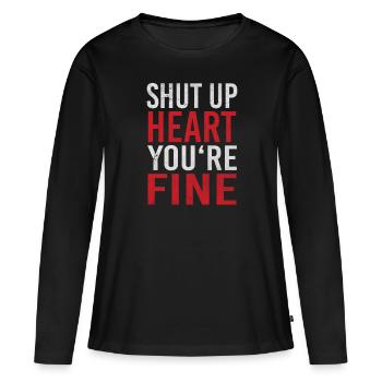 Shut Up Heart You're Fine Herzinfarkt Herzattacke - Frauen Premium Bio Langarmshirt - Schwarz - Vorne - Julia (174cm)