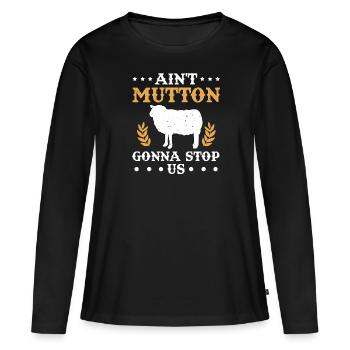 Sheep Rider Ain't Mutton Gonna Stop Us Gift - Women's Premium Organic Long Sleeve Shirt - black - Front - Julia (174cm)