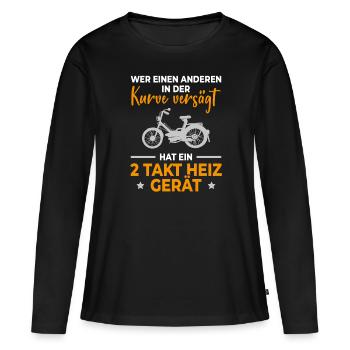Moped Spruch Mofa Kurve Versägt 2 Takt Heiz Gerät - Frauen Premium Bio Langarmshirt - Schwarz - Vorne - Julia (174cm)