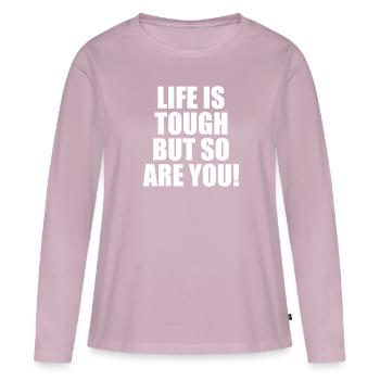 Life Is Tough But So Are You Lebenseinstellung - Frauen Premium Bio Langarmshirt - Altrosa - Vorne - Julia (174cm)