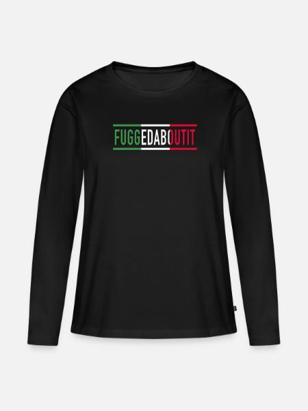Fuggedaboutit Vergeet het maar Italiaanse cultuur - Vrouwen Premium Bio shirt met lange mouwen - zwart