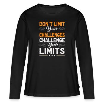 Don`t limit your challenges Challenge your limits - Frauen Premium Bio Langarmshirt - Schwarz - Vorne - Julia (174cm)
