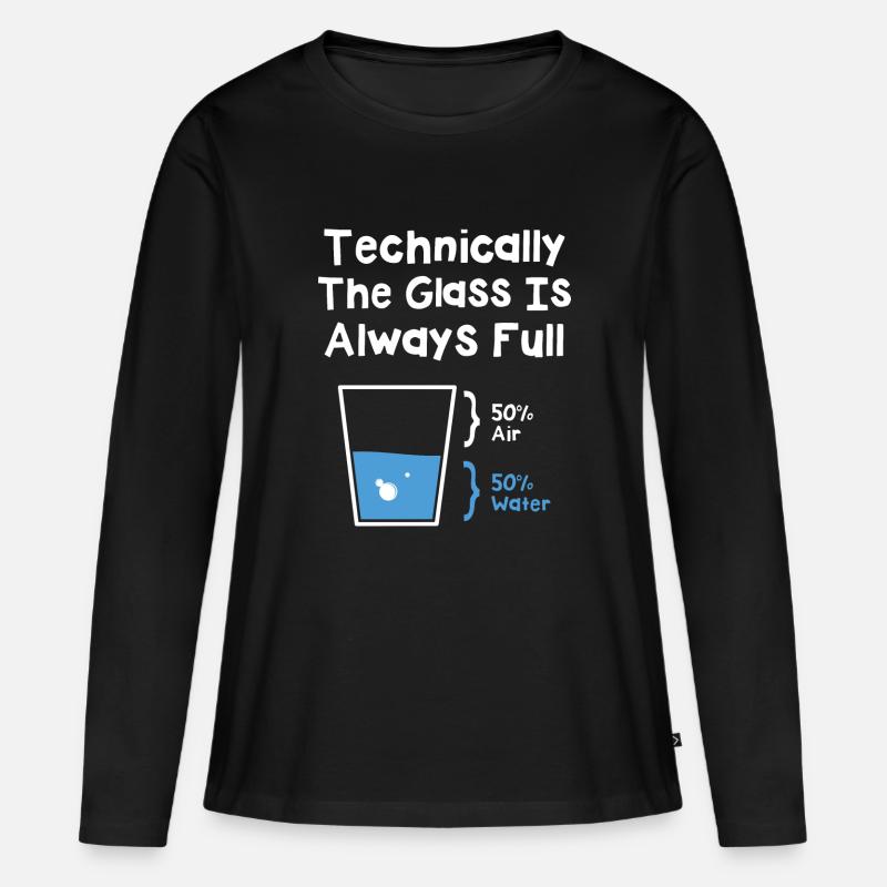 Technically The Glass Is Always Full - Frauen Premium Bio Langarmshirt - Schwarz