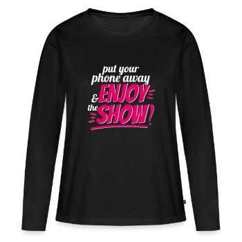 Steck dein Handy weg - Enjoy the Show - Frauen Premium Bio Langarmshirt - Schwarz - Vorne - Julia (174cm)