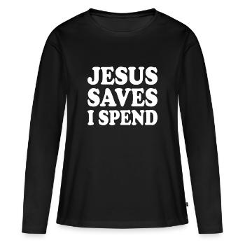 jesus saves i spend - Frauen Premium Bio Langarmshirt - Schwarz - Vorne - Julia (174cm)