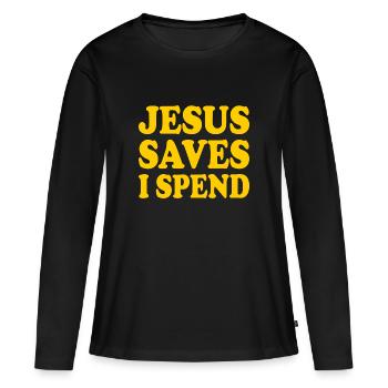 jesus saves i spend - Frauen Premium Bio Langarmshirt - Schwarz - Vorne - Julia (174cm)