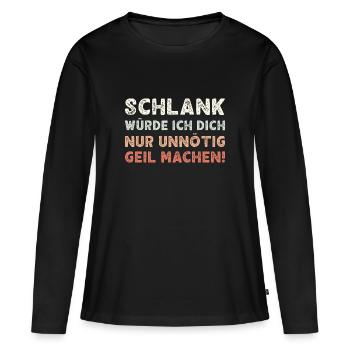Schlank Würde Ich Dich Nur Unnötig Witzig Lustiger - Frauen Premium Bio Langarmshirt - Schwarz - Vorne - Julia (174cm)