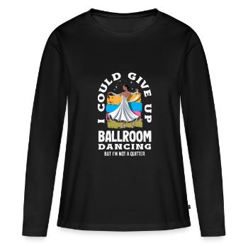 Abandonnez la danse de salon et n’abandonnez pas - T-shirt manches longues Premium bio Femme - noir - Devant - Julia (174cm)